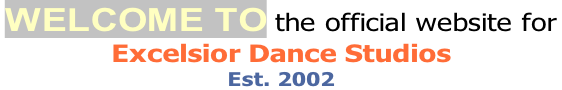 WELCOME TO the official website for  Excelsior Dance Studios  Est. 2002